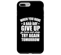 Si Vous Avez Une Mauvaise journée, abandonnez et réessayez Demain Coque pour iPhone 7 Plus/8 Plus