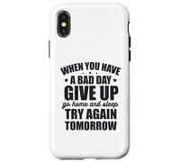 Si Vous Avez Une Mauvaise journée, abandonnez et réessayez Demain Coque pour iPhone X/XS