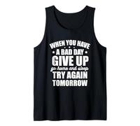 Si Vous Avez Une Mauvaise journée, abandonnez et réessayez Demain Débardeur