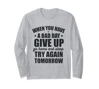 Si Vous Avez Une Mauvaise journée, abandonnez et réessayez Demain Manche Longue