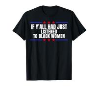 Si vous aviez écouté l'émancipation des femmes noires T-Shirt