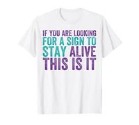Si vous cherchez un signe pour rester en vie T-Shirt