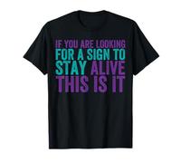 Si Vous Cherchez Un Signe pour Rester en Vie T-Shirt