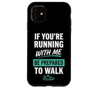 Si Vous courez avec Moi, préparez-Vous à Courir Coque pour iPhone 11