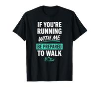Si Vous courez avec Moi, préparez-Vous à Courir T-Shirt