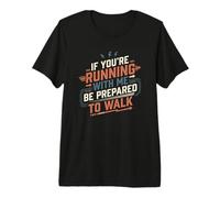 Si Vous courez avec Moi, Soyez prêt à Marcher drôle en Disant T-Shirt Haut de Gamme