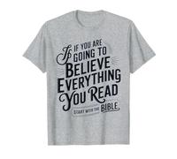 Si Vous Croyez Tout ce Que Vous lisez, commencez par la Bible T-Shirt
