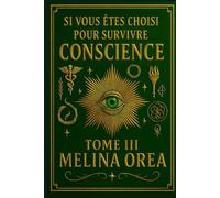 Si vous êtes choisi pour survivre: Conscience. Tome III