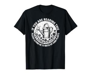 Si Vous êtes en Train de Lire ceci, rappelez-Moi d'arroser Dang Plants Funny T-Shirt Graphique avec Valeur