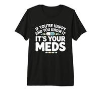 Si Vous êtes Heureuse et Que Vous Le Savez, C'est Votre médicament en Pharmacie T-Shirt Haut de Gamme