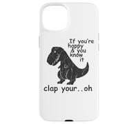 Si Vous êtes Heureux et Que Vous Le Savez, applaudissez Votre Oh - Coque pour iPhone 15 Plus