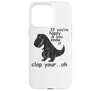 Si Vous êtes Heureux et Que Vous Le Savez, applaudissez Votre Oh - Coque pour iPhone 15 Pro Max