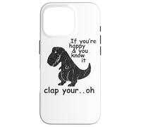 Si Vous êtes Heureux et Que Vous Le Savez, applaudissez Votre Oh - Coque pour iPhone 16 Pro