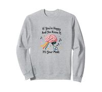 Si Vous êtes Heureux et Que Vous Le Savez, C'est Votre médicament Sweatshirt, Unisexe pour Adultes, Gris Chiné, XL