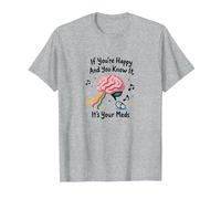Si Vous êtes Heureux et Que Vous Le Savez, C'est Votre médicament T-Shirt, Homme, Gris Chiné, 4XL