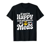 Si Vous êtes Heureux et Que Vous Le Savez, C'est Votre santé mentale T-Shirt