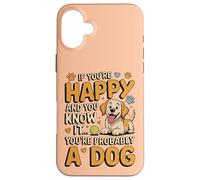 Si Vous êtes Heureux et Que Vous Le Savez, Vous êtes Probablement Un Chien Coque pour iPhone 16 Plus