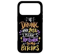 Si Vous êtes Ivre et Perdu, Veuillez Retourner à My Bitches Alcohol Party Coque pour iPhone 17 Pro Max