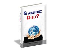 Si vous étiez D.ieu - Une exploration des mystères de la vie, de l’âme et du sens