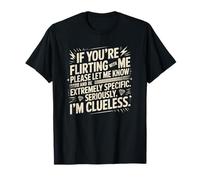 Si Vous flirtez avec Moi, Faites-Le Savoir et Soyez extrêmement T-Shirt