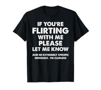 Si Vous flirtez avec Moi, Veuillez me Faire Part de Funny Sarcasm T-Shirt