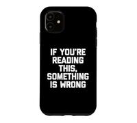 Si Vous lisez ceci, C'est Que Quelque Chose ne va Pas, C'est Un Dicton Amusant Coque pour iPhone 11
