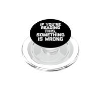 Si Vous lisez ceci, C'est Que Quelque Chose ne va Pas, C'est Un Dicton Amusant PopSockets PopGrip pour MagSafe