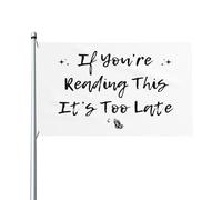 Si vous lisez ceci, il est trop tard, drapeau 3x5 - Bannière extérieure amusante pour cour, pelouse, jardin ou décoration de vacances