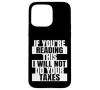 Si Vous lisez ceci, Je ne Ferai Pas Votre Comptable Fiscal Coque pour iPhone 15 Pro Max