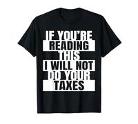 Si Vous lisez ceci, Je ne Ferai Pas Votre Comptable Fiscal T-Shirt