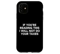 Si Vous lisez ceci, Je ne Ferai Pas Votre journée fiscale Coque pour iPhone 11