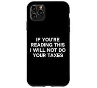 Si Vous lisez ceci, Je ne Ferai Pas Votre journée fiscale Coque pour iPhone 11 Pro Max