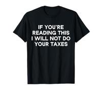Si Vous lisez ceci, Je ne Ferai Pas Votre journée fiscale T-Shirt