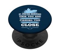 Si Vous lisez ceci, Vous pêchez trop près PopSockets PopGrip Adhésif