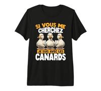 Si Vous Me Cherchez, Je suis avec Les Canards T-Shirt Haut de Gamme