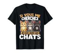 Si Vous Me Cherchez, Je Suis Avec Les Chats T-Shirt