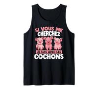 Si Vous Me Cherchez, Je Suis Avec Les Cochons Débardeur