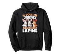 Si Vous Me Cherchez, Je Suis Avec Les Lapins Sweat à Capuche