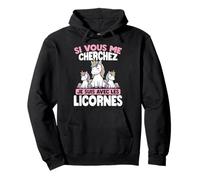 Si Vous Me Cherchez, Je suis avec Les Licornes Sweat à Capuche