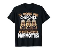 Si Vous Me Cherchez, Je suis avec Les Marmottes T-Shirt