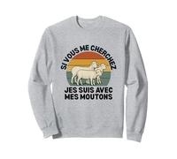 Si Vous Me Cherchez Je suis avec Les Moutons Drôle Fermier Sweatshirt