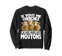 Si vous me cherchez, je suis avec les moutons Sweatshirt