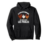 Si Vous Me Cherchez Je suis avec Les Poules Drôle Fermier Sweat à Capuche