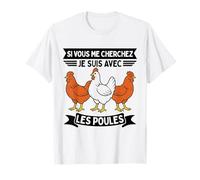 Si Vous Me Cherchez Je suis avec Les Poules Drôle Fermier T-Shirt