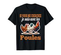 Si Vous Me Cherchez Je suis avec Les Poules Humour Fermier T-Shirt