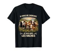 Si Vous Me Cherchez, Je suis avec Les Vaches Homme Femme T-Shirt