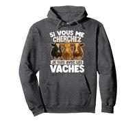 Si Vous Me Cherchez, Je suis avec Les Vaches Sweat à Capuche