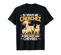 Si Vous Me Cherchez Je suis avec Mes Chèvres T-Shirt