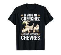 Si Vous Me Cherchez Je suis avec Mes Chèvres T-Shirt