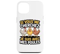 Si Vous Me Cherchez Je suis avec Mes Poules Humour Ferme Coque pour iPhone 13